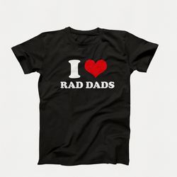 i love t-shirt, i heart hot rad dads t-shirt design, funny i love hot rad dads graphic tees, funny i love dilfs t-shirt,