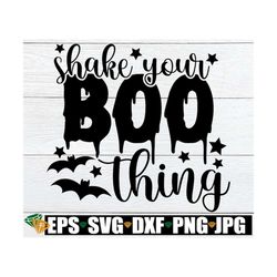 Shake Your Boo Thing, Ghost, Kids Halloween, Cute Halloween, Halloween svg, Halloween Quote, Halloween File For Cutting