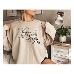Take Me To Paris Sweatshirt, Paris France Sweatshirt, Eiffel Tower Sweatshirt,Collegiate Text,France Sweatshirt, Paris F
