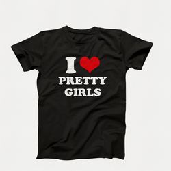 i love t-shirt, i heart pretty girls t-shirt, i heart t-shirt design, bespoke i loveheart tee, i love girls graphic tees
