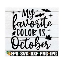 My Favorite Color Is October, Fall Shirt svg, Fall Quote svg, Fall Decoration svg, Halloween svg,Fall Door Sign svg,Hall