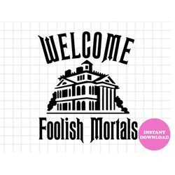 Welcome Foolish Mortal Svg Layered Item, Haunted House Clipart, Cricut, Digital Vector Cut File, Svg, Png, Dxf, Eps, Fil