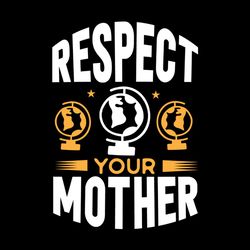 Happy Respect Your Mother Globe Gift SVG