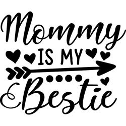 Happy Mommy Is My Bestie Heart Gifts SVG