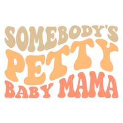 Funny Petty Baby Mama Sayings SVG