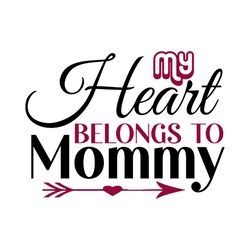 Happy Heart Belongs To Mommy Sayings SVG