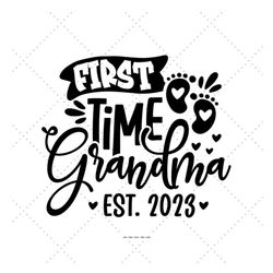 First Time Grandma 2023 Svg, Grandma Baby Shower, Grandma Reveal, Grammy Gift