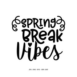 Spring Break, Road Trip, Vacation Svg, Spring Png, Digital Download, Vacation Shirt Svg, Sunshine Svg