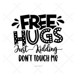 Don't Touch Me, Sarcastic Svg, Funny Distance, Free Hugs, Valentines Day Svg, Gift for Valentine