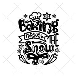 Baking Through The Snow Svg, Kitchen Towel Svg, Kitchen Apron Svg, Baking Mom Gift, Snowflake Svg, Cute Christmas SVG