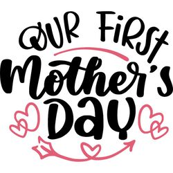 First Loving Mothers Day Heart Gift SVG