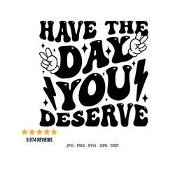 Motivational Svg, Have The Day, Have The Day You Svg, Adult Humor Png