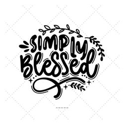 Simply Blessed Svg, Blessed Svg, Hope Svg, Blessed Mom Svg, Verse Svg, Blessed Svg Png, Blessed Sign