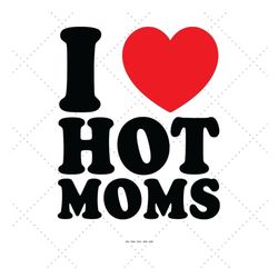 Hot Moms. Hot Mom, Mom Svg, Fun Gift for Mom, For My Sister, Cup Svg, Mug Svg, Funny Wife Svg