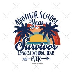 End of School Year, Last Day of School, Teacher Class, Survivor Svg