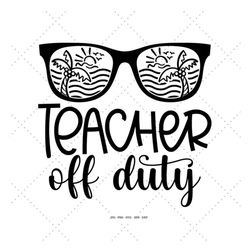 Last Day of School, Summer Beach Svg, Schools Out, Summer Teacher, Funny Teacher Svg, Teacher End of Year