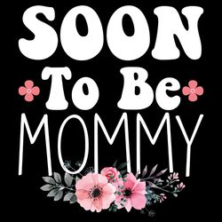 Soon To Be Mommy Flower Gifts SVG