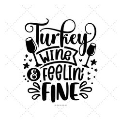 Turkey Wine Svg, Thanks And Giving, Womens Fall Svg, I'm Here for The, Funny Wine Svg, Wine Png