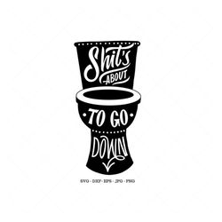 Shit's About To Go Down, Bathroom Sign Svg, Housewarming Gift, Bathroom Decor, Bathroom Wall Art, New Home Gift