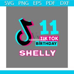 Personalized 11 Tiktok Birthday Shelly SVG Cutting Digital File