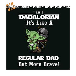 I Am A Dadalorian Its Like A Regular Dad SVG Cutting Digital File