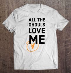 Halloween – All The Ghouls Love Me – Love Halloween Classic