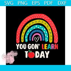Retro You Gon Learn Today Rainbow SVG File For Cricut