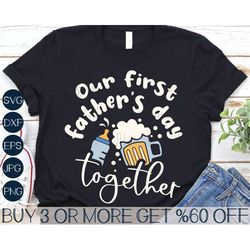 First Fathers Day SVG, Dad SVG, Funny Dad Shirt SVG, Beer Svg, Daddy Svg, Papa Svg, Png, Svg Files For Cricut, Sublimati