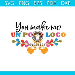 You Make Me Unpocoloco SVG Coco Cartoon SVG Cricut Files