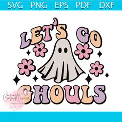 Lets Go Ghouls SVG Ghost Halloween SVG Graphic Design File