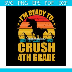 Im Ready To Crush 4th Grade SVG Back To School SVG File