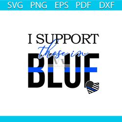 I Support Those In Blue SVG Police Officer SVG Digital File