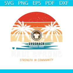 Maui Strong Strength In Community SVG Graphic Design File