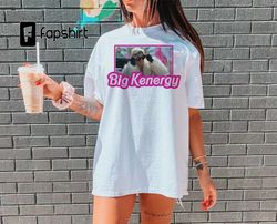 big kenergy shirt, i am kenough shirt, ryan gosling barbie kenergy shirt, barbie movie shirt, barbie ken shirt, barbi ry