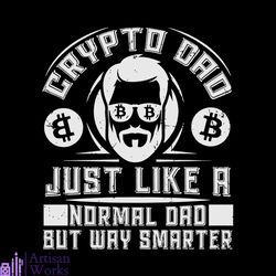 Crypto Dad Just Like A Normal Dad Just A Bit Smarter Svg, Father's Day Svg