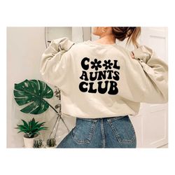 Cool Aunts Club Sweatshirt,Back Design Sweatshirt,Cool Aunt Sweatshirt,Aunt Gift,Aunt Birthday Gift,Sister Gifts, Auntie