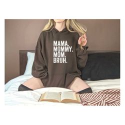 Mama Mommy Mom Bruh Hoodie,Funny Mom Shirt,Gift for Mom,Mama Sweatshirt,Mothers Day Shirt,Sarcastic Sweatshirt,Inspirati