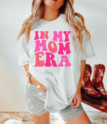 Comfort Colors Shirt, In My Mom Era Shirt, In My Mama Era Sh