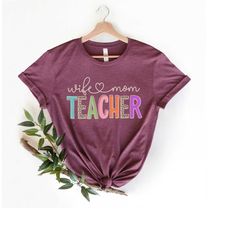 Wife Mom Teacher Shirt,Teacher Mom Shirt,Teach Them To Be Kind Shirt,It's A Good Day To Teach Tiny Humans Shirt,Teacher