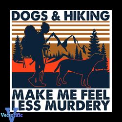 Hiking Make Me Feel Less Murdery Svg, Trending Svg, Funny Hiking Lovers Svg