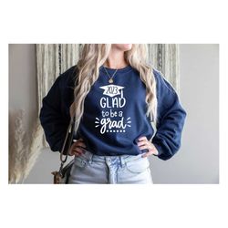 2023 Glad To Be A Glad Sweatshirt,Done Class Of 2023 Shirt,Class Of 2023 Shirt,Graduation Class Of Shirt, Graduation Shi