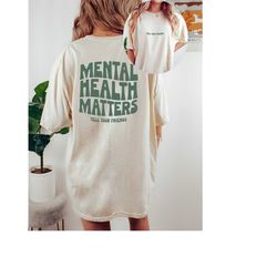 Comfort Colors Tee, Mental Health Matters Shirt, Quote Shirt, Womens Oversized Shirt, Oversized Shirt, Inspirational Shi
