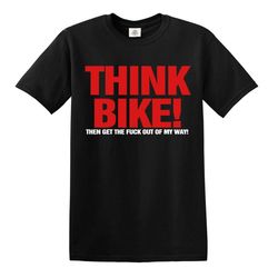 Think Bike T-Shirt joke t-shirt clothing birthday novelty t shirt tee shirt Top Tee