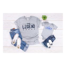 legend legacy shirt, dad and baby matching shirt, father's day matching shirt, dad and son matching shirt, fathers day g