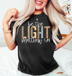 Be The Light Shirt, Bible Verse Shirts, Matthew 5:14,