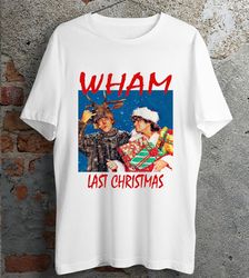 Wham Last Christmas T Shirt George Michael T Shirt T Shirt Xmas Santa Unisex ladies Tee Top ideal present gift T Shirt