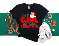 Just a Girl Who Loves Christmas T-shirt, Christmas Shirt, Christmas Quarantined Shirt, Santa Claus Shirt, Christmas T-sh
