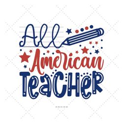 Fourth of July Svg, History Teacher, All American, Teacher Summer, Teaching Shirt Svg, God Bless America