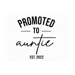 Promoted to Auntie Est 2022 SVG, New Auntie 2022 Svg, New Baby Svg, Pregnancy Reveal Svg, Pregnancy Announcement Svg, Ne