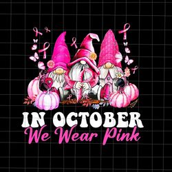 In October We Wear Pink Gnomes Png, Pink Gnomes Png, Gnomes Breast Cancer Awareness png, Pink Cancer